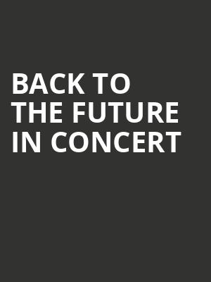 Back to the Future In Concert, Grand Sierra Theatre, Reno