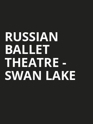 Russian Ballet Theatre Swan Lake, Pioneer Center Auditorium, Reno
