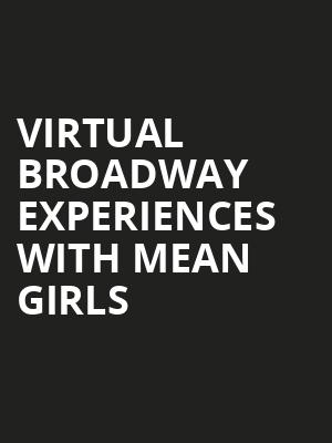 Virtual Broadway Experiences with MEAN GIRLS, Virtual Experiences for Reno, Reno