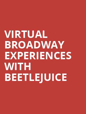 Virtual Broadway Experiences with BEETLEJUICE, Virtual Experiences for Reno, Reno