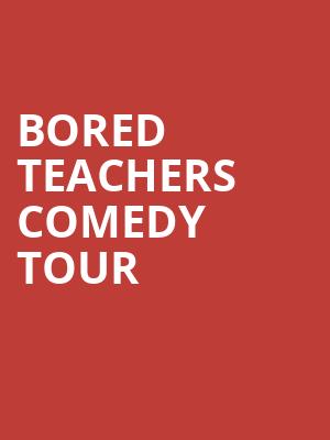 Bored Teachers Comedy Tour, Pioneer Center for the Performing Arts, Reno