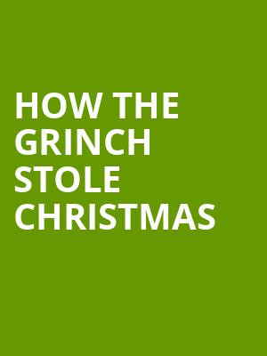 How The Grinch Stole Christmas, Pioneer Center for the Performing Arts, Reno