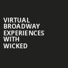 Virtual Broadway Experiences with WICKED, Virtual Experiences for Reno, Reno