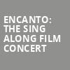 Encanto The Sing Along Film Concert, Grand Sierra Theatre, Reno